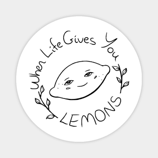 When Life Gives You Lemons Magnet